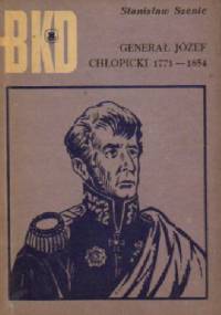Generał Józef Chłopicki 1771 - 1854 - Stanisław Szenic