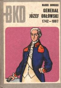 Generał Józef Orłowski - Marek Borucki