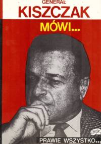 Generał Kiszczak mówi... prawie wszystko... - Witold Bereś, Jerzy Skoczylas