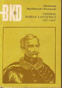 Generał Marian Langiewicz 1827 - 1887 - Stanisław Myśliborski-Wołowski