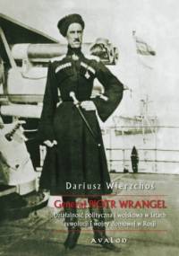 Generał Piotr Wrangel - Dariusz Wierzchoś