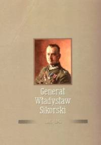 Generał Władysław Sikorski 1881-1943 - praca zbiorowa