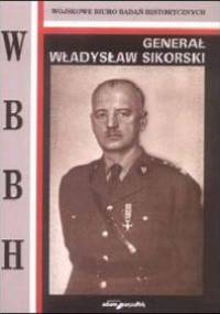 Generał Władysław Sikorski - Zbigniew Moszumański, Janusz Zuziak