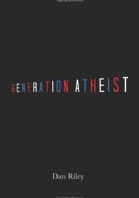 Generation Atheist - Dan Riley