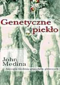 Genetyczne piekło. Biologia siedmiu grzechów głównych - John Medina