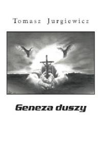 Geneza duszy - Tomasz Jurgiewicz