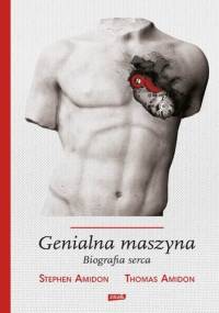 Genialna maszyna. Biografia serca - Stephen Amidon, Thomas Amidon