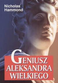 Geniusz Aleksandra Wielkiego - Nicholas Geoffrey Lemprière Hammond