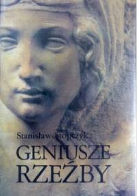 Geniusze rzeźby - Stanisław Stopczyk