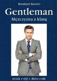 Gentleman. Mężczyzna z klasą - Bernhard Roetzel