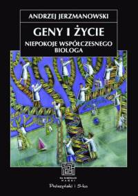 Geny i życie. Niepokoje współczesnego biologa - Andrzej Jerzmanowski