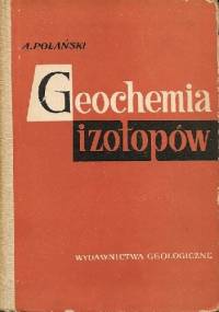 Geochemia izotopów - Antoni Polański