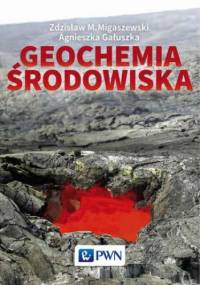 Geochemia środowiska - Agnieszka Gałuszka, Migaszewski Zdzisław