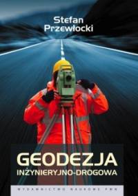 Geodezja inżynieryjno-drogowa - Stefan Przewłocki