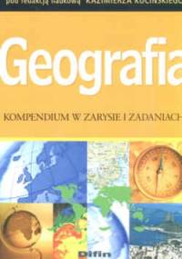 Geografia Kompendium w zarysie i zadaniach - K. Kuciński