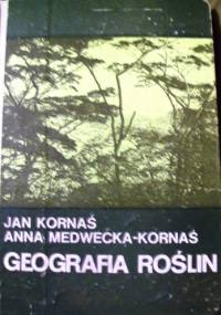 Geografia roślin - Jan Kornaś, Anna Medwecka-Kornaś