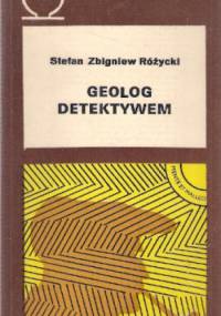Geolog detektywem - Stefan Zbigniew Różycki
