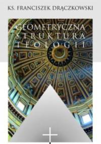 Geometryczna struktura teologii - Franciszek Drączkowski
