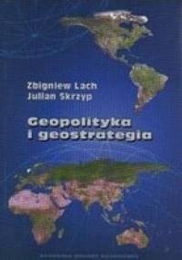 Geopolityka i geostrategia - Julian Skrzyp, Zbigniew Lach