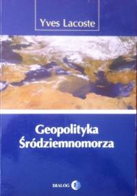 Geopolityka Śródziemnomorza - Yves Lacoste