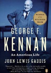 George F. Kennan: An American Life - John Lewis Gaddis