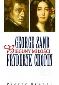 George Sand i Fryderyk Chopin. Bieguny miłości - Pierre Brunel