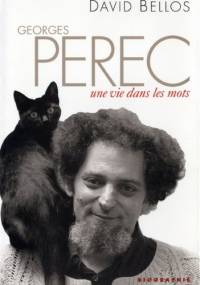Georges Perec: une vie dans les mots - David Bellos