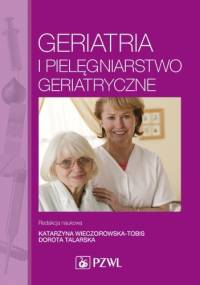 Geriatria i pielęgniarstwo geriatryczne. Dodruk