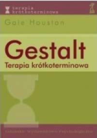 Gestalt. Terapia krótkoterminowa. - Gaie Houston