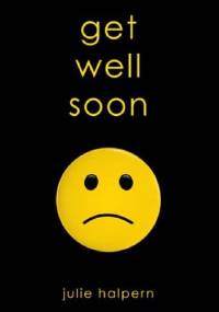 Get Well Soon - Julie Halpern