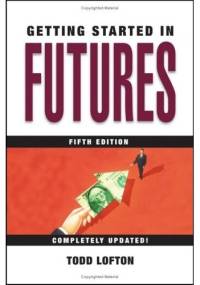 Getting Started in Futures (Getting Started In.....) - Todd Lofton