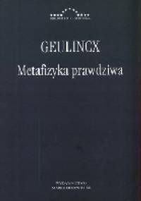 Geulincx. Metafizyka prawdziwa - Arnold Geulincx