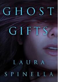 Ghost Gifts - Laura Spinella