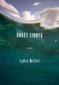 Ghost Lights - Lydia Millet