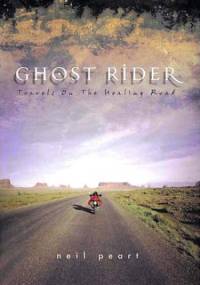 Ghost Rider: Travels on the Healing Road - Neil Peart