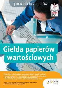 Giełda papierów wartościowych. Poradnik bez kantów - Adam Zaremba