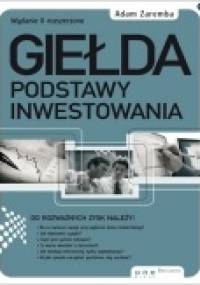 Giełda. Podstawy inwestowania. Wydanie II rozszerzone - Adam Zaremba