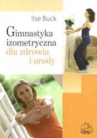 Gimnastyka izometryczna dla zdrowia i urody - Buck