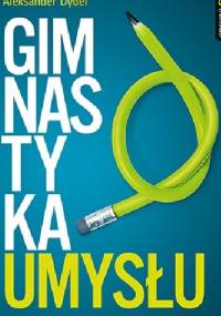 Gimnastyka umysłu. Rozwiń intelekt w 4 tygodnie - Aleksander Dydel