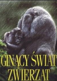 Ginący świat zwierząt - praca zbiorowa