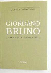 Giordano bruno. Zmagania z nieskończonością - Lucyna Juśkiewicz