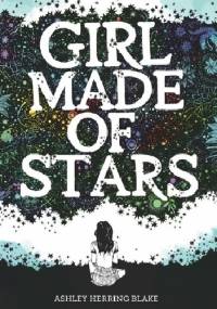 Girl Made of Stars - Ashley Herring Blake