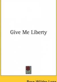 Give me liberty - Rose Wilder Lane