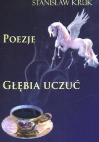 Głębia uczuć. Poezje - Stanisław Kruk