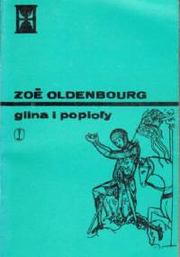 Glina i popioły t. I - Zoé Oldenbourg