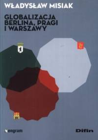 Globalizacja Berlina, Pragi i Warszawy - Władysław Misiak