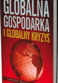 Globalna gospodarka i globalny kryzys - Tadeusz Teofil Kaczmarek