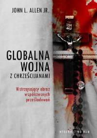 Globalna wojna z chrześcijanami - John L. Allen Jr.