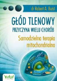 Głód tlenowy - przyczyna wielu chorób - Robert A. Buist