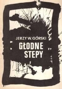 Głodne stepy - Jerzy W. Górski